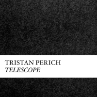 Perich, Tristan Compositions: Telescope