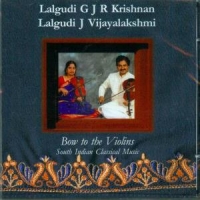Lalgudi G J R Krishnan & Lalgudi J Bow To The Violins