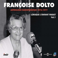 Francoise Dolto - Lorsque L Enfant Anthologie Radiophonique 1976-1977