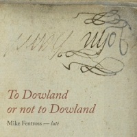 Fentross, Mike To Dowland Or Not To Dowland