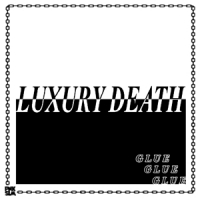 Luxury Death Glue Ep -coloured-