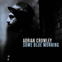 Crowley, Adrian Some Blue Morning