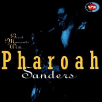 Sanders, Pharoah Great Moments With