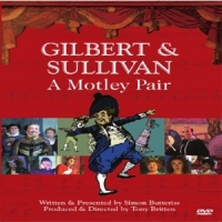 Documentary Gilbert & Sullivan-a Motley Pair