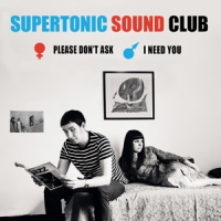Supertonic Sound Club Please Don't Ask/ I Need You