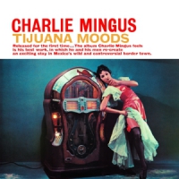 Mingus, Charles Tijuana Moods