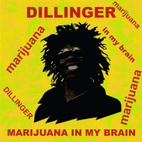 Dillinger Marijuana In My Brain