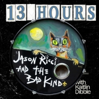 Jason Ricci & The Bad Kind 13 Hours