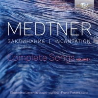Levental, Ekaterina Medtner: Incantation, Complete Songs, Vol. 1