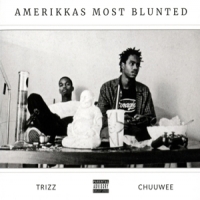 Chuuwee & Trizz Amerikka S Most Blunted 1