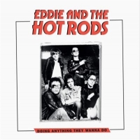 Eddie & The Hot Rods Doing Anything They Wanna Do