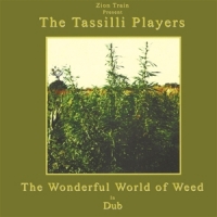 Zion Train Presents Tassilli Player Wonderful World Of Weed In Dub