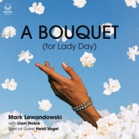 Lewandowski, Mark A Bouquet (for Lady Day)
