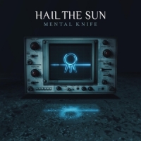 Hail The Sun Mental Knife