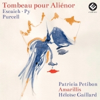 Patricia Petibon Amarillis Heloise Tombeau Pour Alienor (escaich   Pur