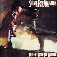 Vaughan, Stevie Ray Couldn't Stand The Weather