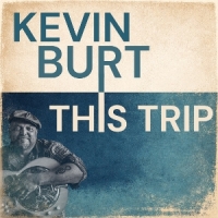 Burt, Kevin This Trip