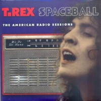 Bolan, Marc & T. Rex Spaceball: American Radio Sessions