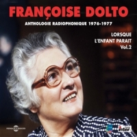 Francoise Dolto - Lorsque L Enfant Anthologie Radiophonique 1976-1977