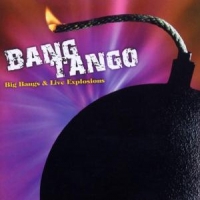 Bang Tango Big Bangs & Live Explosio