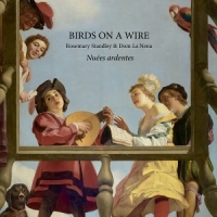 Birds On A Wire & Rosemary Standley Nuees Ardentes