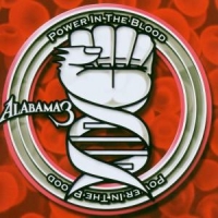 Alabama 3 Power In The Blood