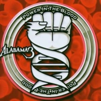 Alabama 3 Power In The Blood