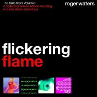 Waters, Roger Flickering Flame - The Solo Years