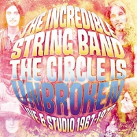 Incredible String Band Circle Is Unbroken Live & Studio 1967-1972