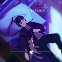 Various Lofi Girl Presents 2am Chill Session