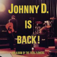 Fatal Flowers Johnny D. Is Back! -limited Colored-