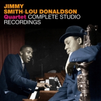 Smith, Jimmy  & Lou Donaldson -quartet- Complete Studio Recordings