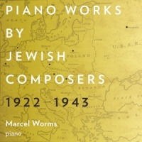 Worms, Marcel Piano Works By Jewish Composers 1922-1943