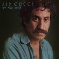 Croce, Jim Life & Times