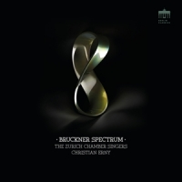 Zurich Chamber Singers Bruckner Spectrum