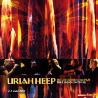 Uriah Heep Future Echoes Of The Past - The Legend Continues