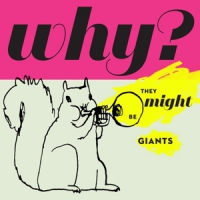 They Might Be Giants Why?