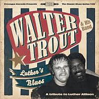 Trout, Walter Luther's Blues - A Tribute To Luther Allison