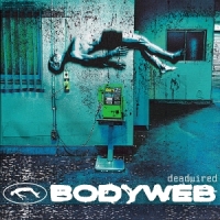 Bodyweb Deadwired