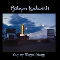 Robyn Ludwick Out Of These Blues