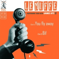 Muffe, Le You Fly Away/bif