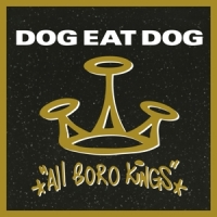 Dog Eat Dog All Boro Kings