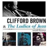 Brown, Clifford & Ladies Of Jazz Complete Recordings