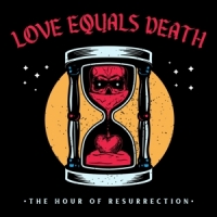 Love Equals Death The Hour Of Resurrection -coloured-