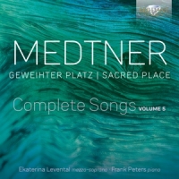 Levental, Ekaterina & Frank Peters Medtner: Geweihter Platz, Complete Songs Volume 5