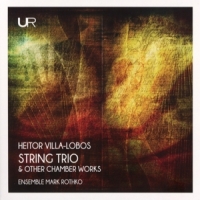 Ensemble Mark Rothko Villa-lobos  String Trio & Other Ch