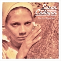 Cadogan, Susan Girl Who Cried, The + Chemistry Of Live