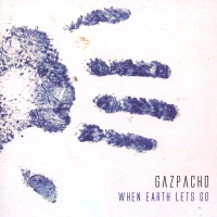 Gazpacho When Earth Lets Go