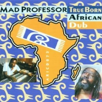 Mad Professor True Born African Dub
