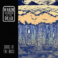 Wakim In House Of The Dead Songs Of The Moss